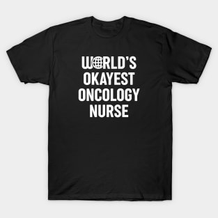 World's Okayest Oncology Nurse T-Shirt